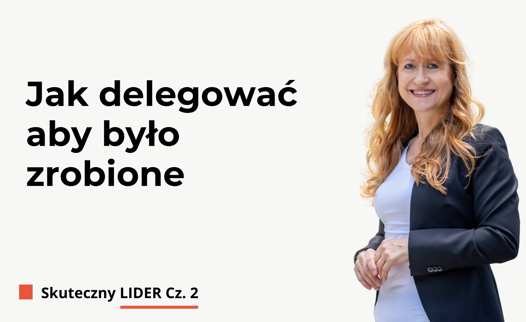 Delegowanie. Jak robić to skutecznie. Lider cz. 2